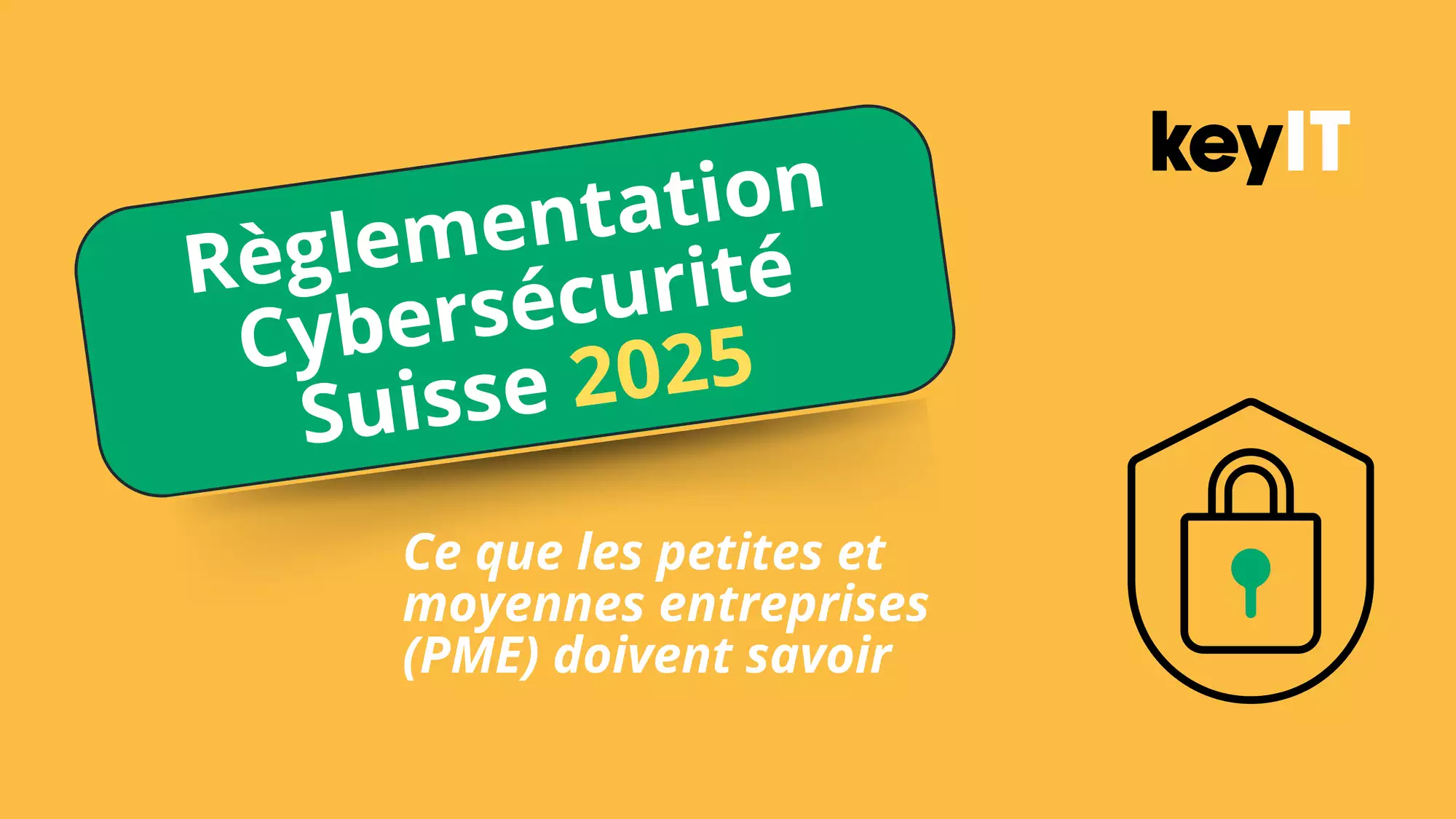 Réglementation cybersécurité Suisse 2025 : ce que les PME doivent savoir