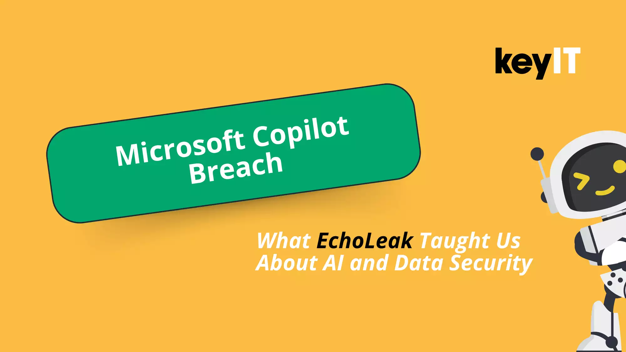 Microsoft Copilot Breach: What EchoLeak Taught Us About AI and Data Security (SME Edition)