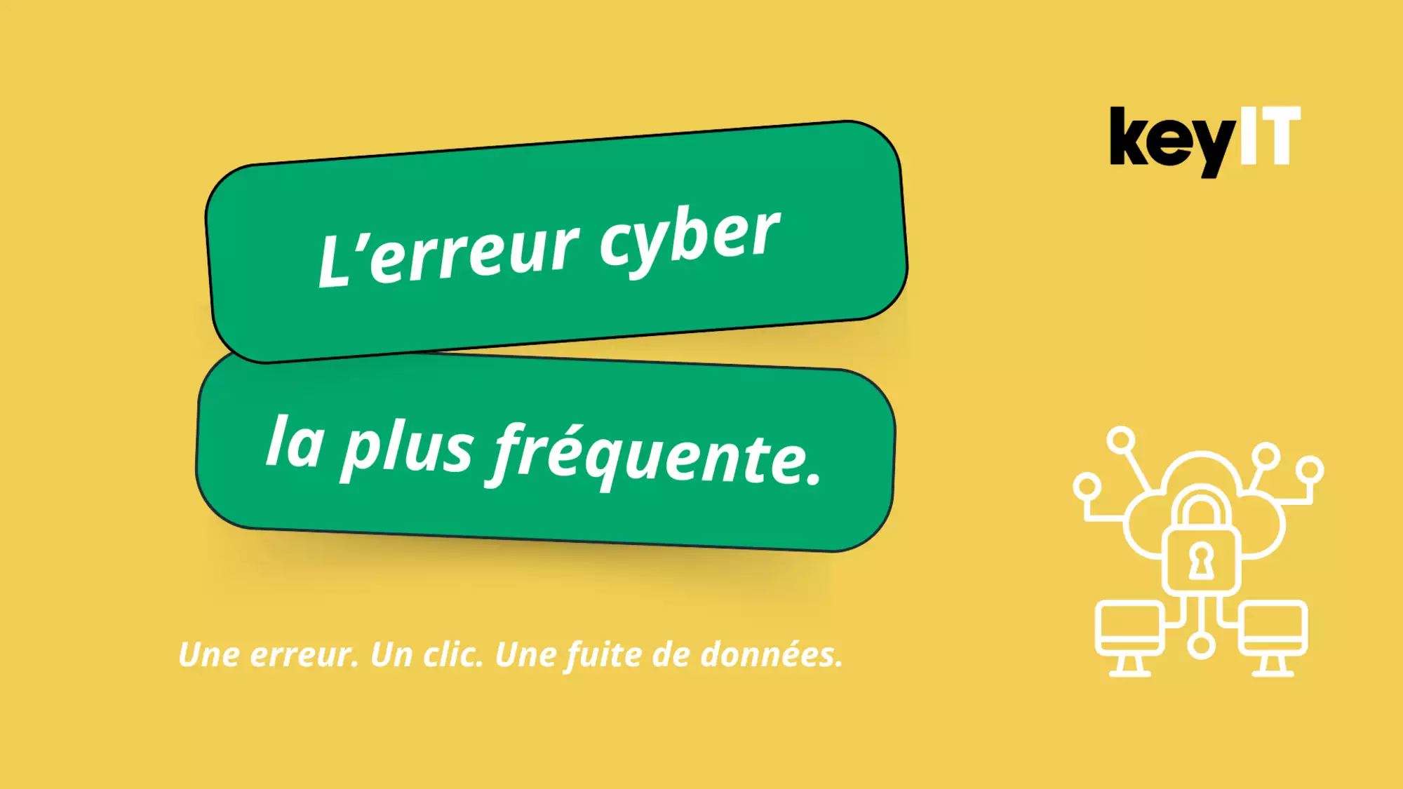L'erreur cyber la plus fréquente