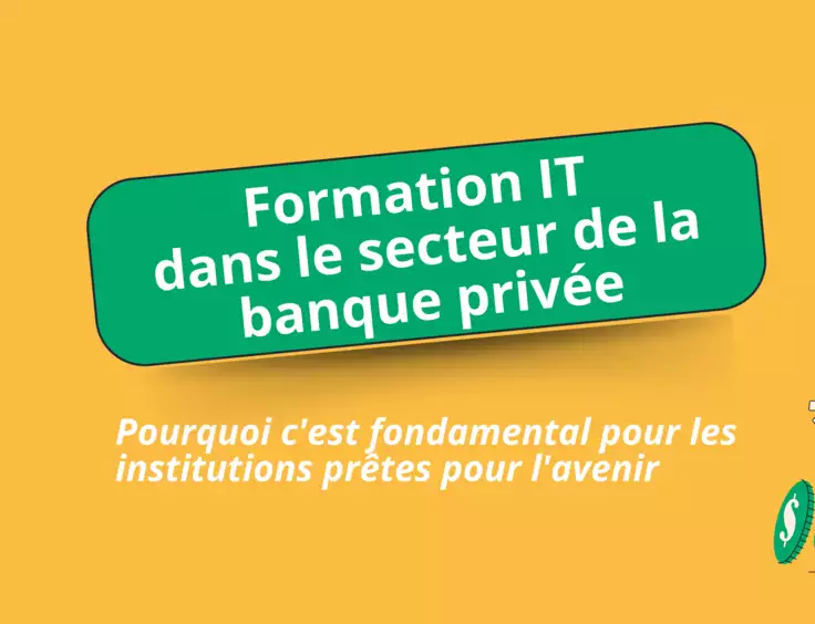 Formation IT  dans le secteur de la banque privée